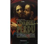 L'Evangile perdu: La véritable histoire de l'Evangile de Judas