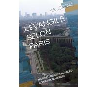 L'ÉVANGILE SELON PARIS: HISTOIRES DE JÉSUS DU SACRÉ-CŒUR AUX QUARTIERS