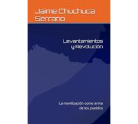 Levantamientos y Revolución: La movilización como arma de los pueblos