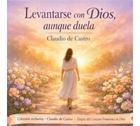 Levantarse con Dios aunque Duela | Spanish Devotional for Women: Devocional Católico para Mujeres Cansadas que Buscan Consuelo, Fe y Sanación Interior