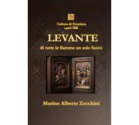 LEVANTE: di tutte le fiamme un solo fuoco