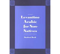 Levantine Arabic for Non-Natives: A Proficiency-Oriented Approach: Student Book (Yale Language Series)