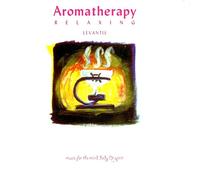 Levantis - Aromatherapy: Relaxing Music for the Mind, Body & Spirit