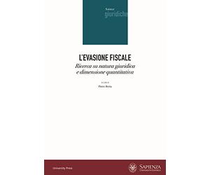 L'evasione fiscale. Ricerca su natura giuridica e dimensione quantitativa