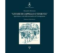 Levassi di cappello e venir via. Agricoltura e crisi della mezzadria nel carmignanese