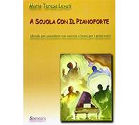 Levati A Scuola con il Pianoforte Metodo per Principianti | Metodo Didattico con Esercizi Tecnici e Teoria Musicale | Songbook Educativo con Brani Facili | Libro di Musica per Bambini e Insegnanti