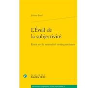 L'éveil de la subjectivité: Etude sur la rationalité kierkegaardienne