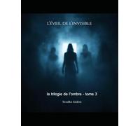 L'Éveil de l'Invisible: Tome 3 du Cycle de l'Ombre