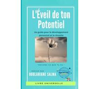 L'Éveil de ton potentiel (French Edition): Plongeon introspectif : Compréhension profonde de soi-même, entre conscience personnelle, interrogations existentielles et dimension spirituelle.