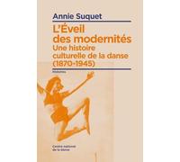 L'éveil des modernités: Une histoire culturelle de la danse (1870-1945)