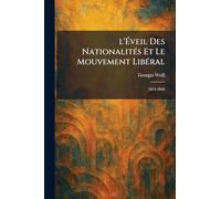 l'Éveil Des NationalitÃ(c)s Et Le Mouvement LibÃ(c)ral: 1815-1848