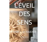 L'ÉVEIL DES SENS: TOME 1 : LE TOUCHER
