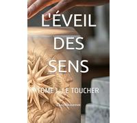 L'ÉVEIL DES SENS: TOME 1 : LE TOUCHER