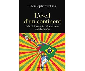 L'éveil d'un continent: Géopolitique de l'Amérique latine et de la Caraïbe