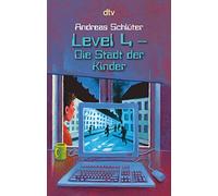 Level 4. Die Stadt der Kinder: Ein Computerkrimi aus der Level-4-Serie: 70914