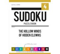 Level 4 - Ten-Level Sudoku Puzzle Book Challenge Series: The Hollow Minds of Hidden Clowns