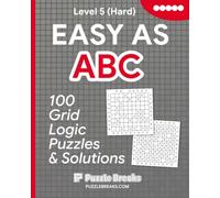 Level 5 (Hard) Easy as ABC - 100 Grid Logic Puzzles and Solutions: Advanced Difficult Logic Puzzles for Adults and Seniors | Large Print One Per Page ... Solving Puzzles for Adults & Sudoku Lovers
