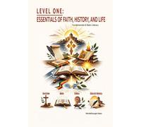 Level One - Essentials of Faith, History, and Life: Fundamentals and Basic Literacy