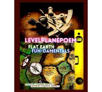 LEVEL PLANE POEM - FLAT EARTH FUN-DAMENTALS