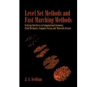 Level Set Methods and Fast Marching Methods: Evolving Interfaces in Computational Geometry, Fluid Mechanics, Computer Vision, and Materials Science