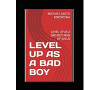 LEVEL UP AS A BAD BOY: LEVEL UP AS A BAD BOY MAN OF VALUE