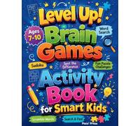 LEVEL UP! Brain Games Activity Book for Smart Kids: 120+ Screen-Free Activities to Challenge Young Minds and Build Logic Skills Having Fun