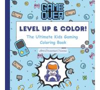 Level Up & Color!: The Ultimate Kids Gaming Coloring Book