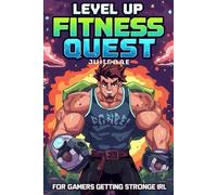 “Level Up Fitness Quest Journal” - For Gamers Getting Stronger IRL: Track XP, Unlock Achievements & Build Your Real-Life Character