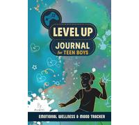 LEVEL UP JOURNAL FOR TEEN BOYS: Emotional Wellness and Mood Tracker