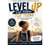 Level Up: Life Edition for Teens: Ready, Set, Adult