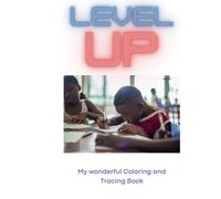 Level Up - My beautiful Coloring and Tracing Book: the most wonderful workbook for school children to practice letters and to trace letters and shapes to improve the individual skills