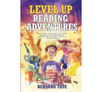 Level Up Reading Adventures: Short, Smart, and Seriously Fun Stories for Kids 8-12 That Build Reading Comprehension and Bridge the Gap to Chapter Books