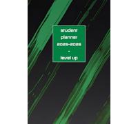 Level Up: Student Planner 2025-2026: Academic diary with monthly and weekly pages, assignment, finance, meal and research trackers, vision boards, and notes in a sporty, futuristic design.