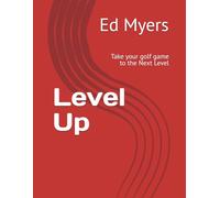 Level Up: Take your golf game to the Next Level