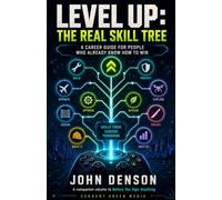 Level Up: The Real Skill Tree: A Career Guide for People Who Already Know How to Win
