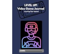 LEVEL UP! Video Game Journal: Level Up Your Game!