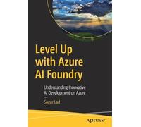 Level Up With Azure Ai Foundry: Understanding Innovative Ai Development on Azure