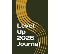 Level Up with Faith: A 2026 Guided Christian Journal for Personal Growth, Purpose, Discipline, and Self-Reflection