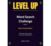 Level Up Word Search Challenge: Retro Arcade Edition: 100 Screen-Free Puzzles for Gamer Kids Ages 8-12