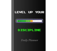Level Up Your Discipline: Daily To-Do List & Productivity Planner for Focus, Habit Building & Goal Crushing: A Productivity Journal to Build ... & Achieve Goals-One Powerful List at a Time