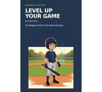 Level Up Your Game: Baseball Edition: The Respawn Rule & The Diamond Quest: A Gamer-Athlete's Mindset Guide to Overcoming Mistakes, Beating Perfectionism, and Playing with Confidence