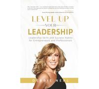 Level Up Your Leadership: Leadership Skills and Success Habits for Entrepreneurs and Professionals