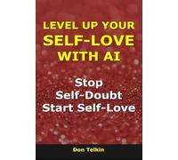 Level Up Your Self-Love With AI: Stop Self-Doubt, Start Self-Love