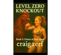 LEVEL ZERO KNOCKOUT - Book 3: Tower of Bad Ideas: A LitRPG dungeon brawler with a level-zero, overpowered, punch-everything heroine