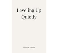 Leveling Up Quietly: A Personal Growth Journal for Focused Women