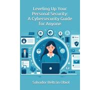 Leveling Up Your Personal Security: A Cybersecurity Guide for Anyone
