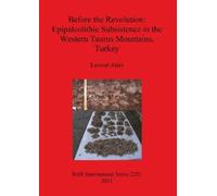 Levent Atici Before the Revolution: Epipaleolithic Subsistence in th (Tascabile)