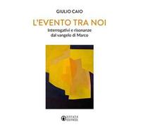 L'evento tra noi. Interrogativi e risonanze dal vangelo di Marco