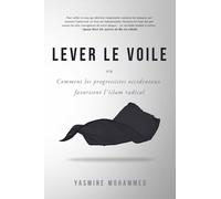 LEVER LE VOILE: Comment les progressistes occidentaux favorisent l’islam radical