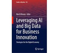 Leveraging AI and Big Data for Business Innovation: Strategies for the Digital Economy: 192